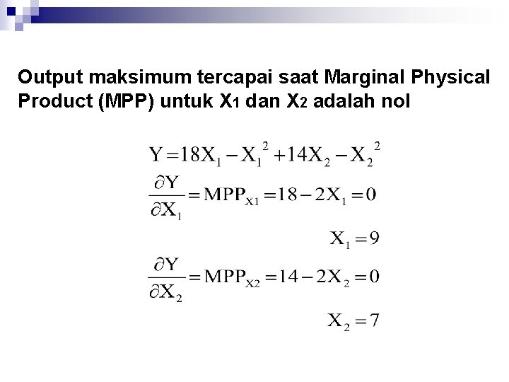 Output maksimum tercapai saat Marginal Physical Product (MPP) untuk X 1 dan X 2