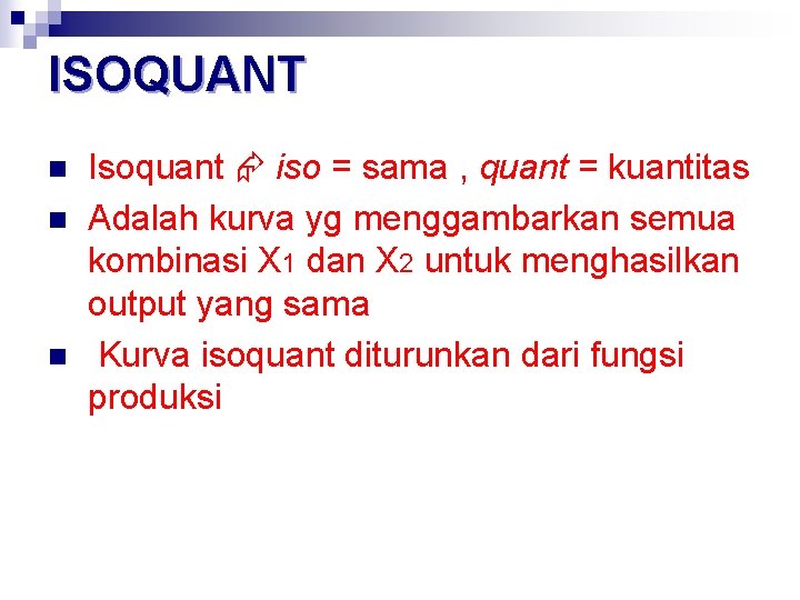 ISOQUANT n n n Isoquant iso = sama , quant = kuantitas Adalah kurva