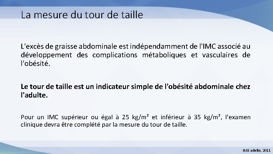 La mesure du tour de taille L'excès de graisse abdominale est indépendamment de l'IMC