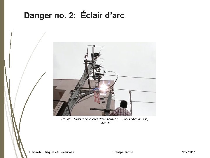 Danger no. 2: Éclair d’arc Source: “Awareness and Prevention of Electrical Accidents”, Ieee. tv