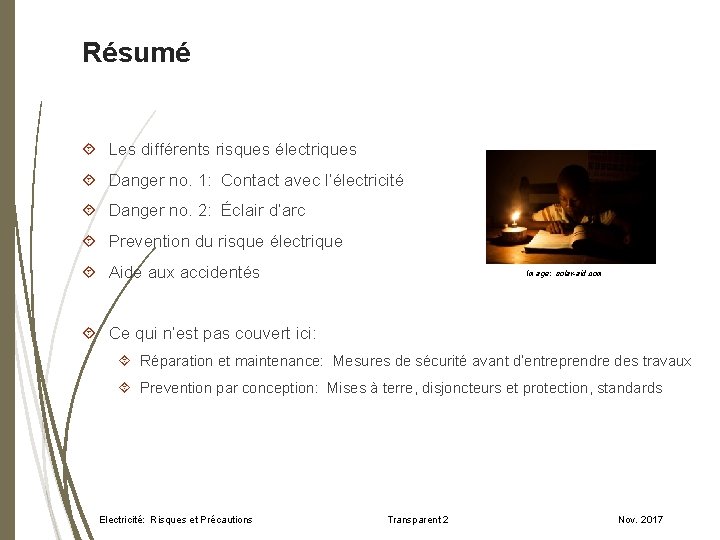 Résumé Les différents risques électriques Danger no. 1: Contact avec l’électricité Danger no. 2: