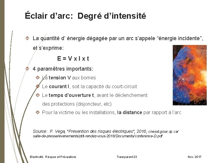 Éclair d’arc: Degré d’intensité La quantité d’ énergie dégagée par un arc s’appele “énergie