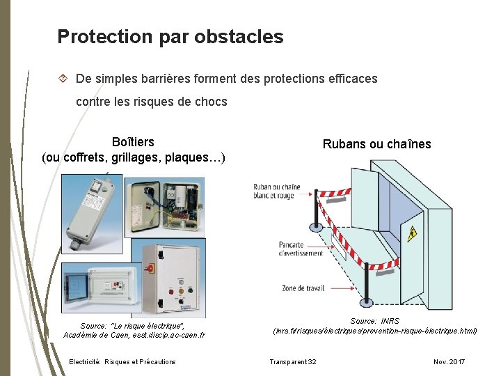 Protection par obstacles De simples barrières forment des protections efficaces contre les risques de