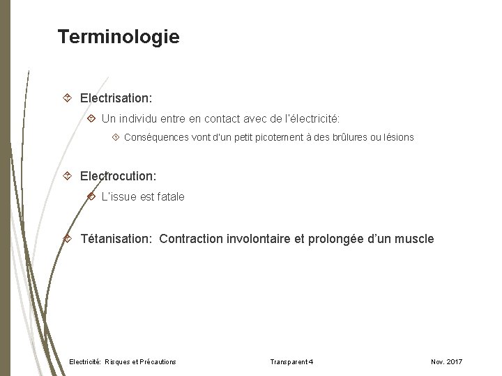 Terminologie Electrisation: Un individu entre en contact avec de l’électricité: Conséquences vont d’un petit