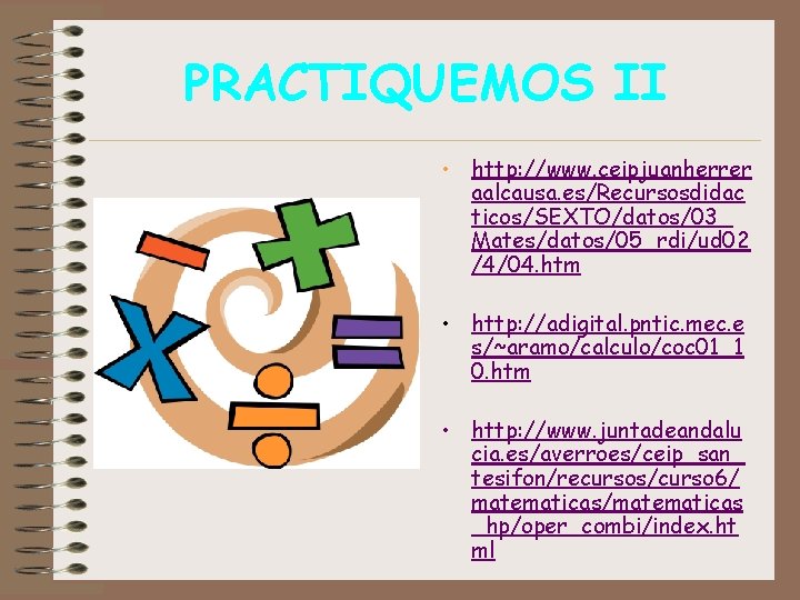 PRACTIQUEMOS II • http: //www. ceipjuanherrer aalcausa. es/Recursosdidac ticos/SEXTO/datos/03_ Mates/datos/05_rdi/ud 02 /4/04. htm •