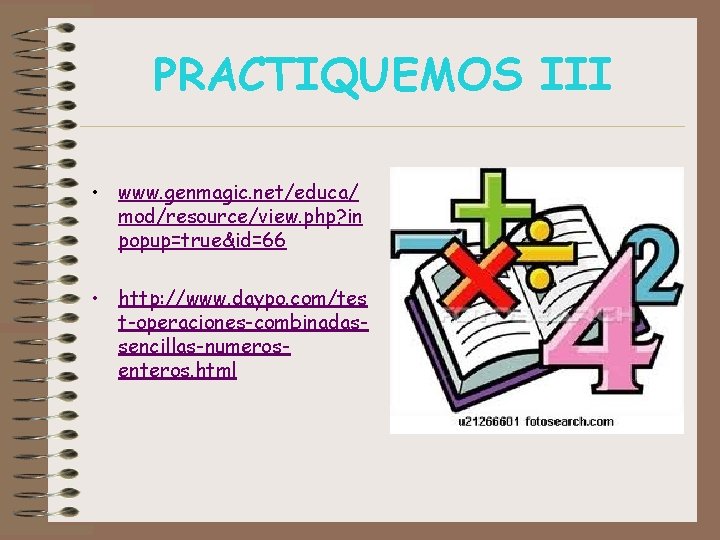 PRACTIQUEMOS III • www. genmagic. net/educa/ mod/resource/view. php? in popup=true&id=66 • http: //www. daypo.