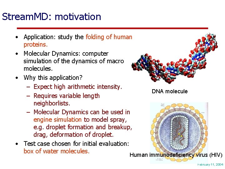 Stream. MD: motivation • Application: study the folding of human proteins. • Molecular Dynamics: