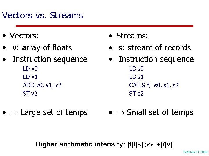 Vectors vs. Streams • Vectors: • v: array of floats • Instruction sequence LD