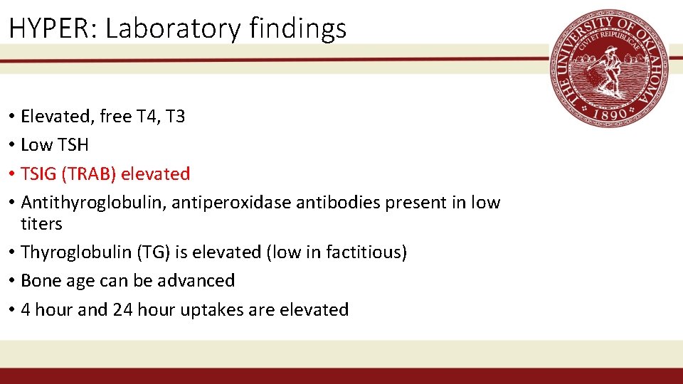 HYPER: Laboratory findings • Elevated, free T 4, T 3 • Low TSH •