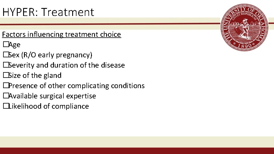 HYPER: Treatment Factors influencing treatment choice �Age �Sex (R/O early pregnancy) �Severity and duration