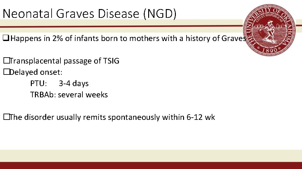 Neonatal Graves Disease (NGD) q. Happens in 2% of infants born to mothers with