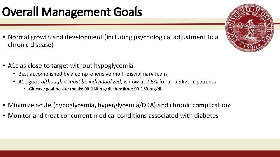 Overall Management Goals • Normal growth and development (including psychological adjustment to a chronic