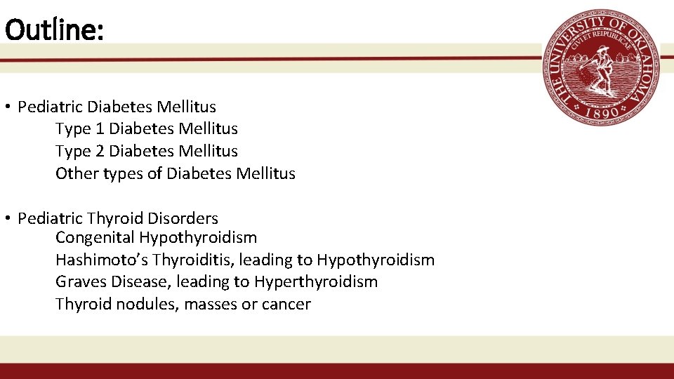 Outline: • Pediatric Diabetes Mellitus Type 1 Diabetes Mellitus Type 2 Diabetes Mellitus Other