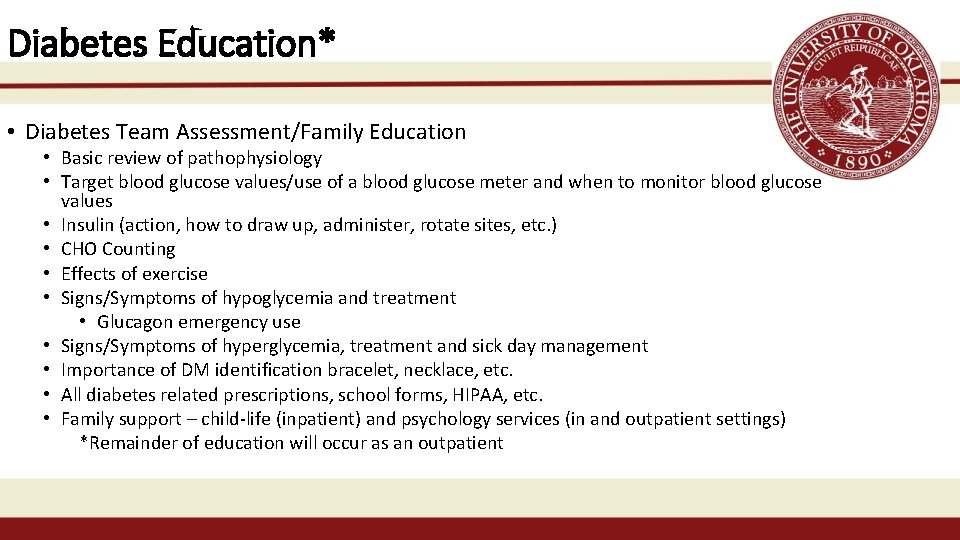 Diabetes Education* • Diabetes Team Assessment/Family Education • Basic review of pathophysiology • Target
