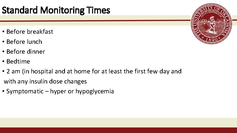 Standard Monitoring Times • Before breakfast • Before lunch • Before dinner • Bedtime