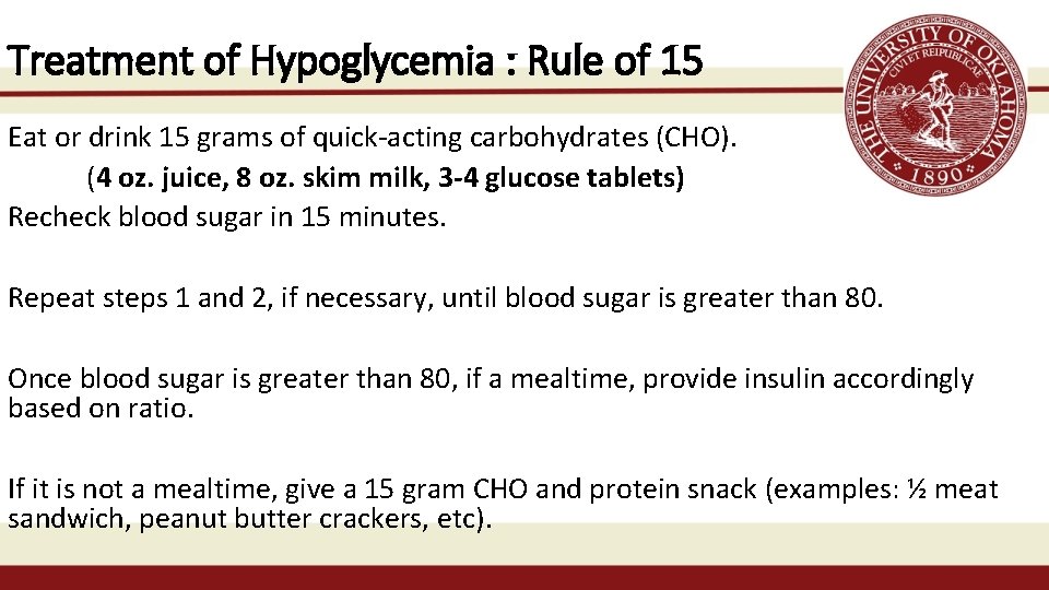 Treatment of Hypoglycemia : Rule of 15 Eat or drink 15 grams of quick-acting