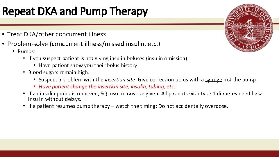 Repeat DKA and Pump Therapy • Treat DKA/other concurrent illness • Problem-solve (concurrent illness/missed
