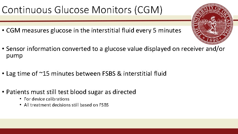 Continuous Glucose Monitors (CGM) • CGM measures glucose in the interstitial fluid every 5