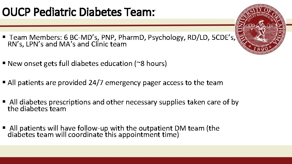 OUCP Pediatric Diabetes Team: § Team Members: 6 BC-MD’s, PNP, Pharm. D, Psychology, RD/LD,