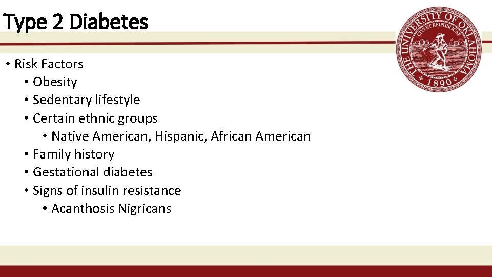 Type 2 Diabetes • Risk Factors • Obesity • Sedentary lifestyle • Certain ethnic