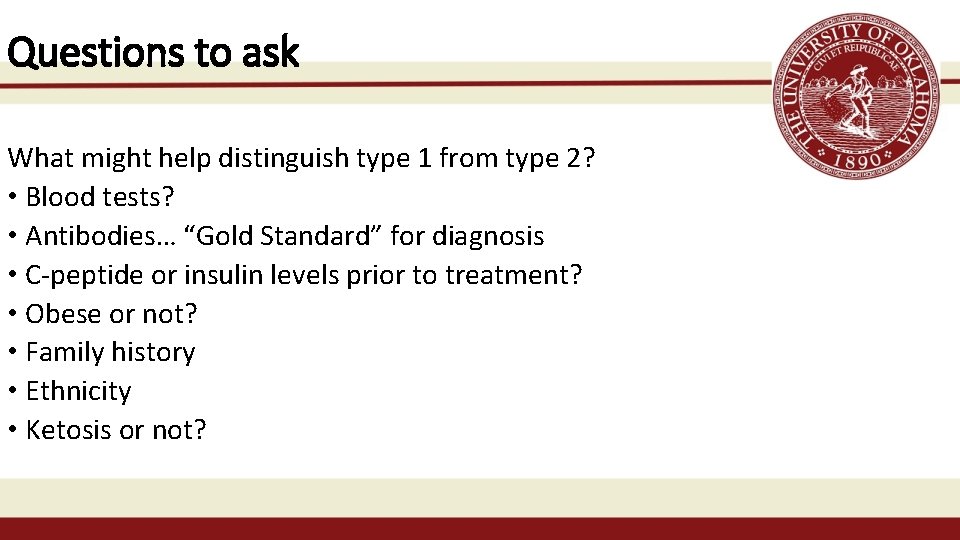 Questions to ask What might help distinguish type 1 from type 2? • Blood