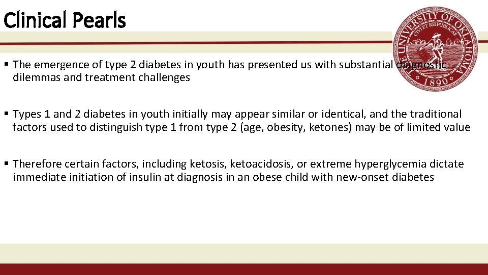 Clinical Pearls § The emergence of type 2 diabetes in youth has presented us