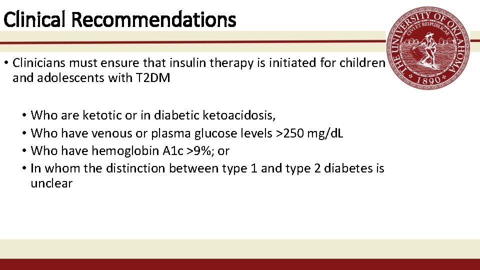 Clinical Recommendations • Clinicians must ensure that insulin therapy is initiated for children and