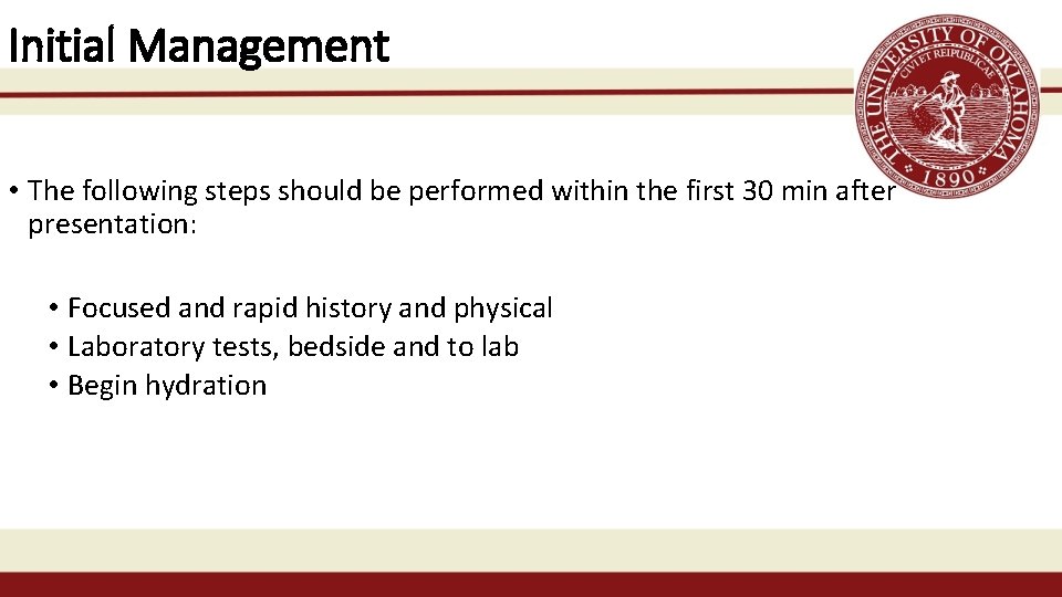Initial Management • The following steps should be performed within the first 30 min