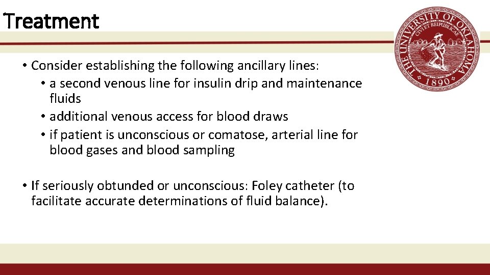 Treatment • Consider establishing the following ancillary lines: • a second venous line for