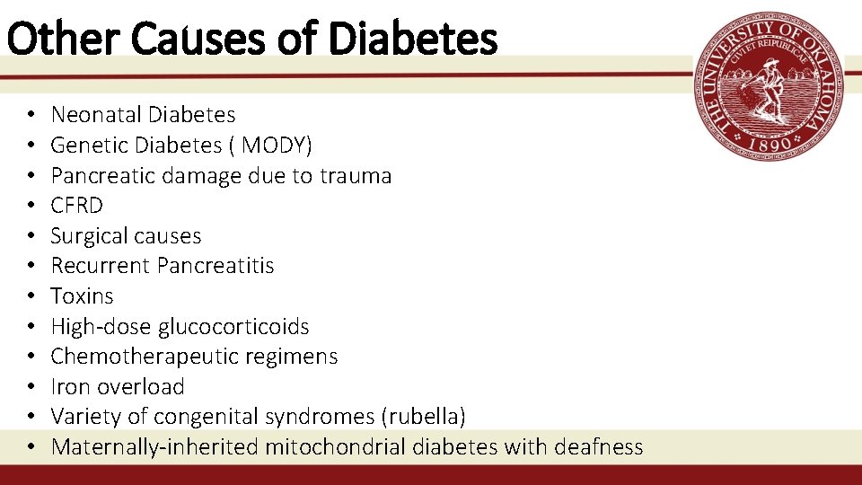 Other Causes of Diabetes • • • Neonatal Diabetes Genetic Diabetes ( MODY) Pancreatic