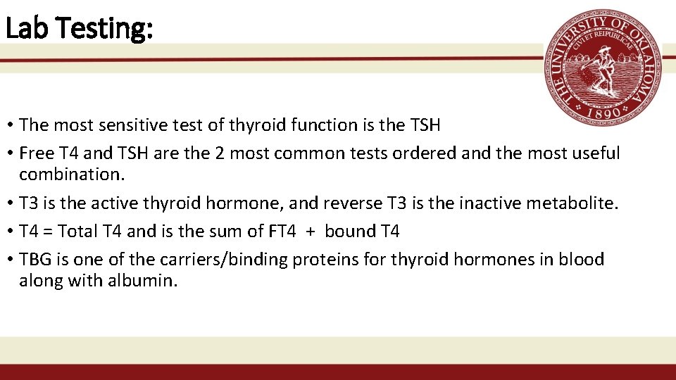 Lab Testing: • The most sensitive test of thyroid function is the TSH •