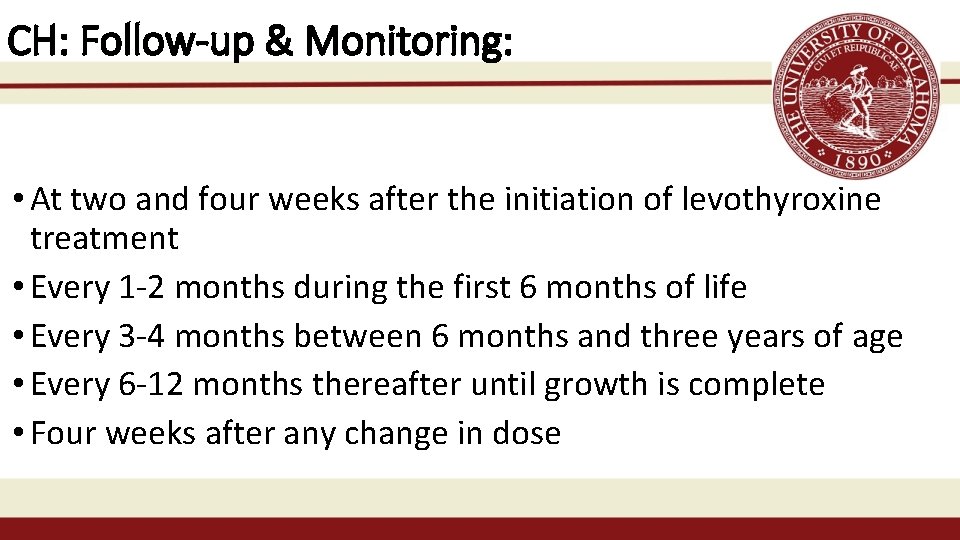 CH: Follow-up & Monitoring: • At two and four weeks after the initiation of