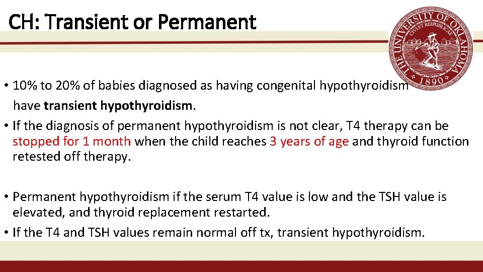 CH: Transient or Permanent • 10% to 20% of babies diagnosed as having congenital