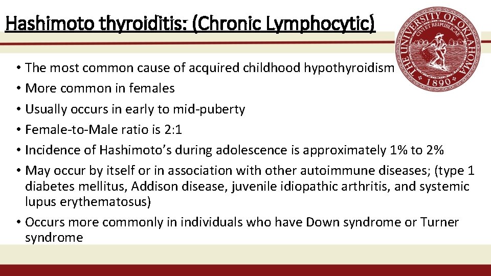 Hashimoto thyroiditis: (Chronic Lymphocytic) • The most common cause of acquired childhood hypothyroidism •