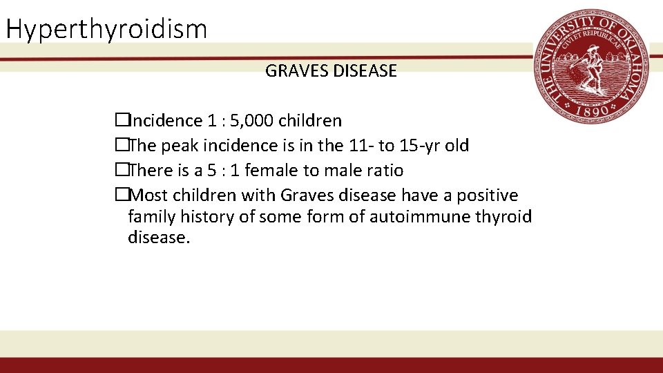 Hyperthyroidism GRAVES DISEASE �Incidence 1 :  5, 000 children �The peak incidence is in the