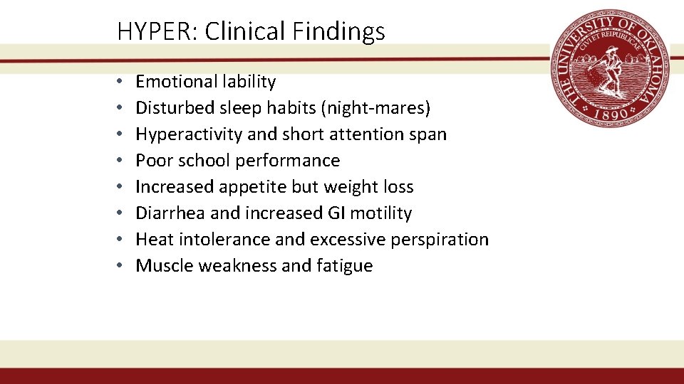 HYPER: Clinical Findings • • Emotional lability Disturbed sleep habits (night-mares) Hyperactivity and short