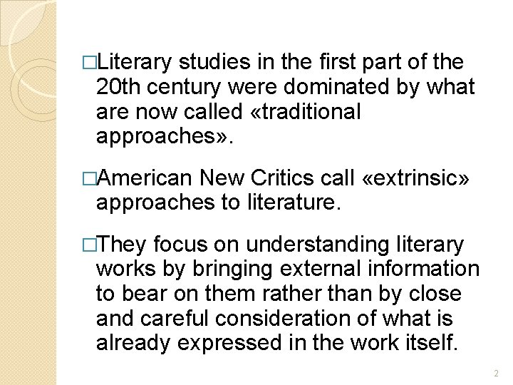 �Literary studies in the first part of the 20 th century were dominated by