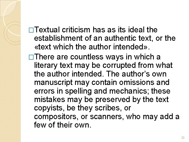 �Textual criticism has as its ideal the establishment of an authentic text, or the