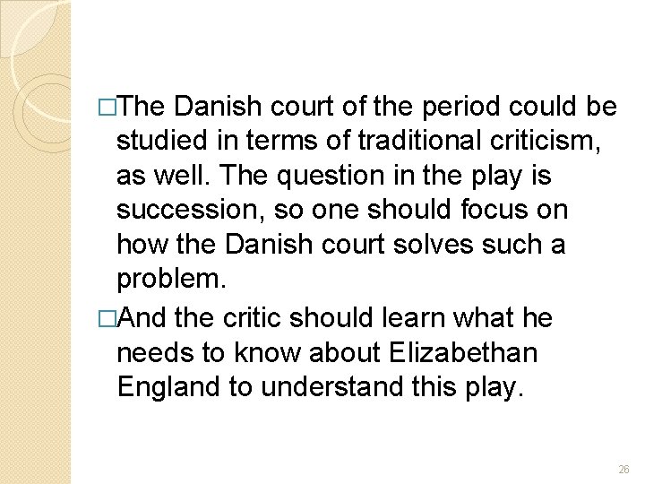 �The Danish court of the period could be studied in terms of traditional criticism, �The Danish court of the period could be studied in terms of traditional criticism,
