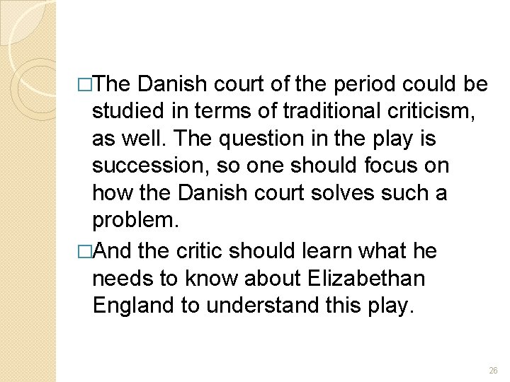 �The Danish court of the period could be studied in terms of traditional criticism,