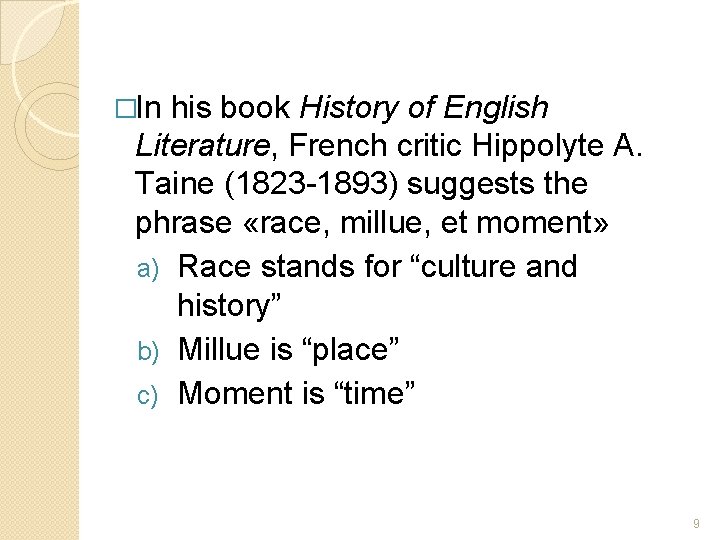 �In his book History of English Literature, French critic Hippolyte A. Taine (1823 -1893) �In his book History of English Literature, French critic Hippolyte A. Taine (1823 -1893)