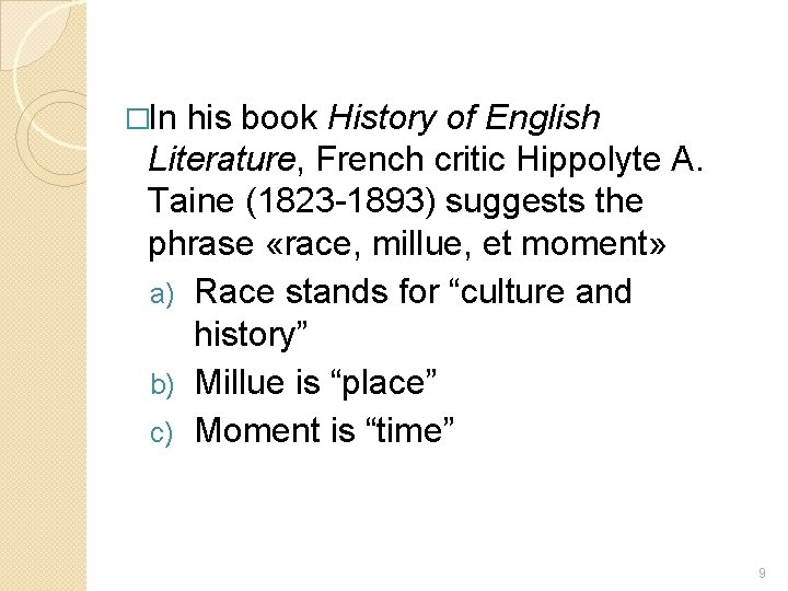 �In his book History of English Literature, French critic Hippolyte A. Taine (1823 -1893)