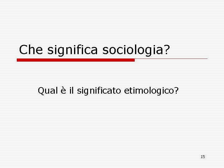 Che significa sociologia? Qual è il significato etimologico? 15 