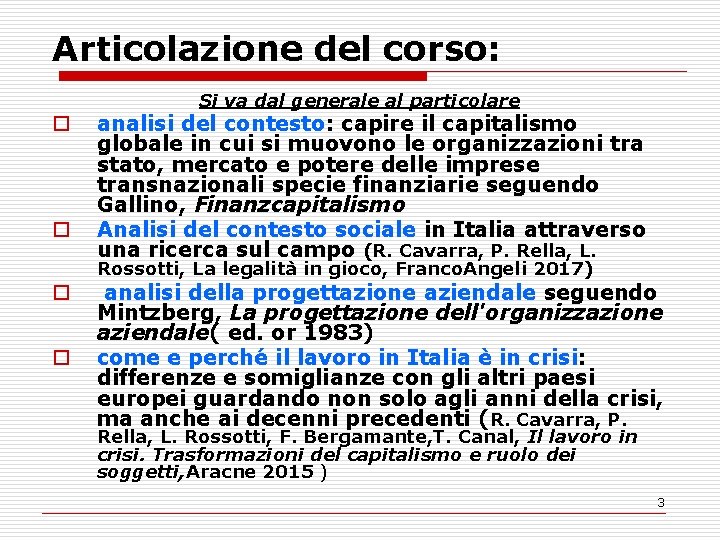 Articolazione del corso: Si va dal generale al particolare o o analisi del contesto: