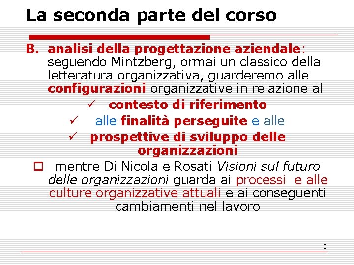 La seconda parte del corso B. analisi della progettazione aziendale: seguendo Mintzberg, ormai un