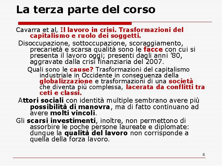 La terza parte del corso Cavarra et al, Il lavoro in crisi. Trasformazioni del