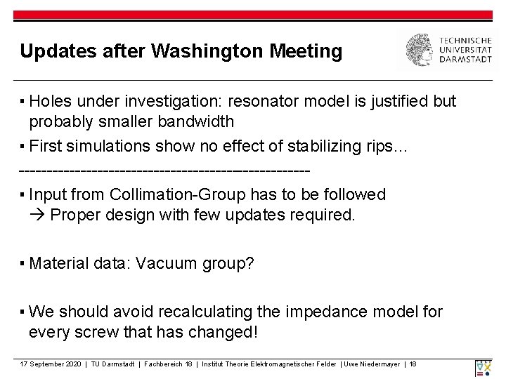 Updates after Washington Meeting ▪ Holes under investigation: resonator model is justified but probably