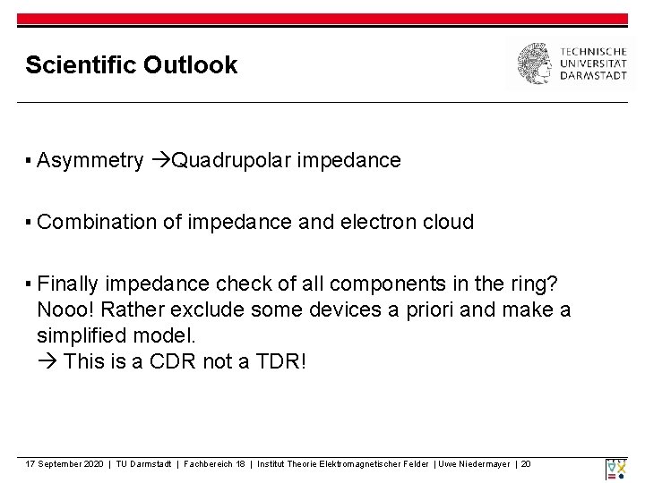 Scientific Outlook ▪ Asymmetry Quadrupolar impedance ▪ Combination of impedance and electron cloud ▪