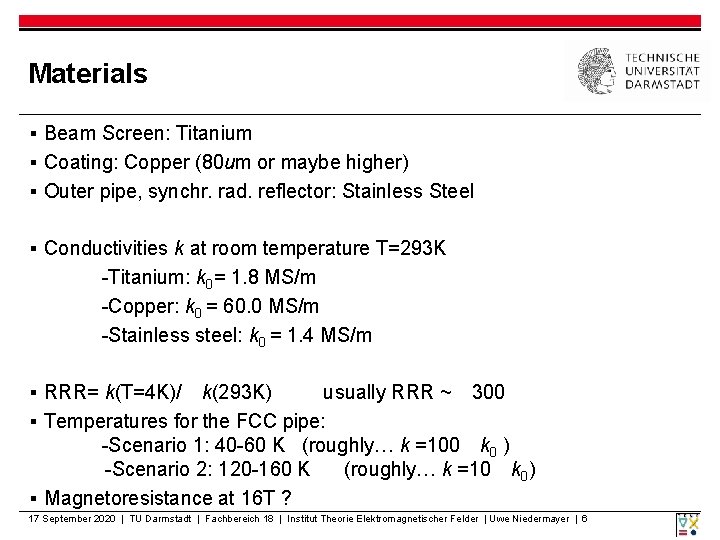 Materials ▪ Beam Screen: Titanium ▪ Coating: Copper (80 um or maybe higher) ▪