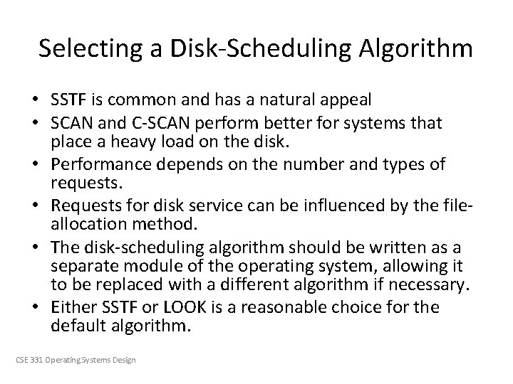 Selecting a Disk-Scheduling Algorithm • SSTF is common and has a natural appeal •